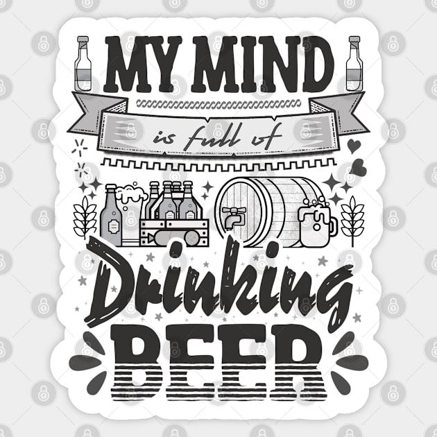 My mind is full of drinking beer - funny quotes Sticker by Vichallan